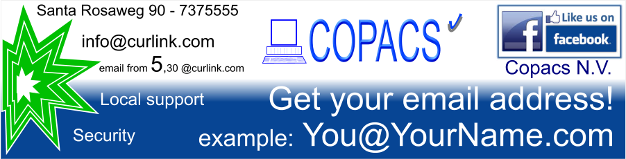 COPACS Santa Rosaweg 90 - 5606020 Get your email address! example: You@YourName.com Copacs N.V. info@curlink.com email from 5,30 @curlink.com Local support Security